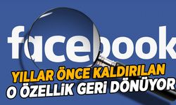 Facebook kullananlar dikkat! Yıllar önce kaldırılan özellik yeniden devreye alınacak!