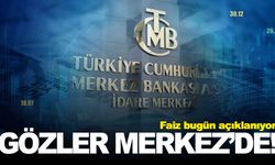 Faiz bugün açıklanıyor… Gözler Merkez Bankası’nda