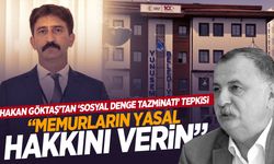 Hakan Göktaş’tan Semih Balaban’a ‘sosyal denge tazminatı’ tepkisi: “Memurun yasal hakkını verin”