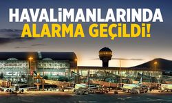 Havalimanlarında alarma geçildi! Resmen turuncu alarm