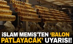 İslam Memiş'ten ‘balon patlayacak’ uyarısı!