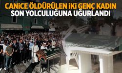 İstanbul’da canice öldürülen iki genç kadın son yolculuğuna uğurlandı