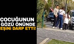 İstanbul’da yine bir kadına şiddet olayı! Çocuğunun gözü önünde eşini dövdü