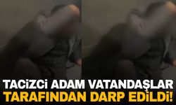 Kadını taciz eden şahıs otobüse binince vatandaşlar tarafından darp edildi