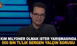 Kim Milyoner Olmak İster yarışmasında 500 bin TL’lik Sergen Yalçın sorusu