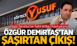 Köfteci Yusuf Skandalına Özgür Demirtaş’tan 'Farklı' Yorum!