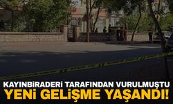 Konya’da kayınbiraderi tarafından vurulmuştu… Yeni gelişme yaşandı