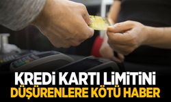 Kredi kartı limitini düşürenlere kötü haber