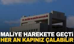 Maliye harekete geçti… Her an kapınız çalabilir