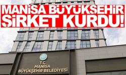 Manisa Büyükşehir Belediyesi şirket kurdu!