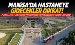 Manisa Şehir Hastanesi ve Merkezefendi Devlet Hastanesi 24 Ekim 2024 Perşembe Görevli Doktorlar