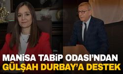 Manisa Tabip Odası’ndan Gülşah Durbay’a destek