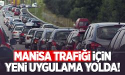 Manisa trafiği için yeni uygulama yolda!