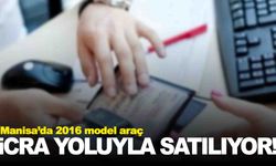 Manisa’da 2016 model araç icradan satışa çıkıyor!