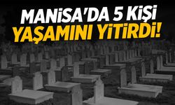 Manisa'da 5 Kişi Hayatını Kaybetti | 28 Ekim 2024 Pazartesi Manisa'da Vefat Edenler