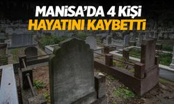 Manisa'da 7 Ekim 2024 Pazartesi Günü 4 Kişi Hayatını Kaybetti