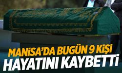 Manisa'da bugün 9 kişi hayatını kaybetti | 22 Ekim 2024 Salı Manisa'da hayatını kaybedenler