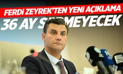 Ferdi Zeyrek’ten Spilkent Açıklaması: “36 Ay Sürmeyecek”