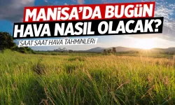 Manisa'da Saatlik Hava Durumu: Bugün Hava Nasıl?