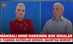 Manisalı anne hakkında şok iddialar! 4 yaşında ortadan kaybolan Şengül Bakırtaş nerede?