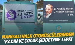 Manisalı halk otobüsçülerinden ‘Kadına ve çocuğa şiddete dur’ çıkışı!