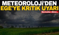 Manisalılar dikkat! Meteoroloji'den Ege'ye kritik uyarı