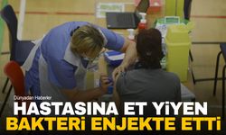 Mide bulandıran olay! Hastasına et yiyen bakteri enjekte etti