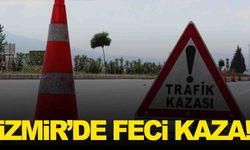 İzmir’de kaza… Motosikletteki bir kişi hayatını kaybetti