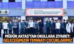 Müdür Aktaş'tan okullara ziyaret: "Geleceğimizin teminatı çocuklarımız"