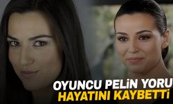 Oyuncu Pelin Yoru hayatını kaybetti