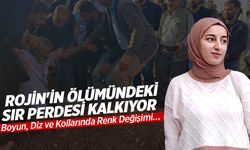 Rojin'in Ölümündeki Sır Perdesi Kalkıyor! Boyun, Diz ve Kollarında Renk Değişimi…