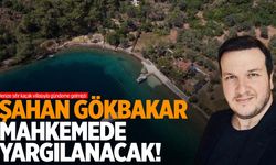 Şahan Gökbakar’a şok! Savcılık Gökbakar’ın cezalandırılmasını talep etti!