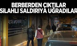 Berberden çıktılar silahlı saldırıya uğradılar: 2 yaralı