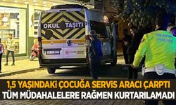 Manisa’da kahreden olay… Servis aracının çarptığı 1,5 yaşındaki çocuk hayatını kaybetti!