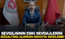 Sevgilisinin eski sevgililerini gözaltına aldıran savcıya inceleme!