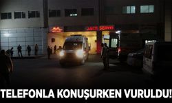 Telefonla görüşürken silahla vuruldu!