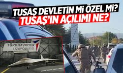 TUSAŞ Devletin Mi Özel Mi? TUSAŞ’ın Açılımı Ne?