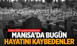 Manisa’da 4 kişi hayatını kaybetti | 8 Ekim 2024 hayatını kaybedenler