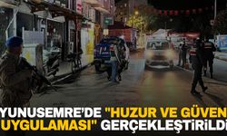 Yunusemre’de "Huzur ve Güven Uygulaması" gerçekleştirildi