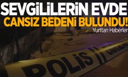 2 sevgilinin evde cansız bedeni bulundu