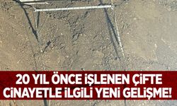 20 yıl önce işlenen çifte cinayetle ilgili flaş gelişme!