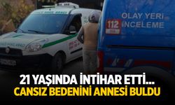 21 yaşında intihar etti... Cansız bedenini annesi buldu