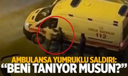 Adana’da trafikte ambulansı yumrukladı: “Beni tanıyor musun?”