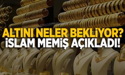 Altını neler bekliyor? İslam Memiş açıkladı!