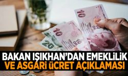 Bakan Işıkhan’dan asgari ücret ve emeklilik sistemi açıklaması! Tarih verdi