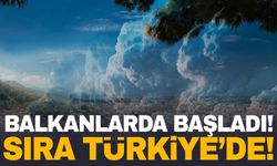 Balkanlarda başladı… Türkiye’ye geliyor! Hazırlıklarınızı yapın