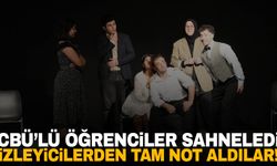 CBÜ’lü öğrenciler tiyatroseverlerden tam not aldı!