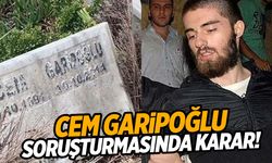 Cem Garipoğlu soruşturmasında karar verildi!