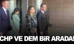 CHP ve DEM Parti buluştu!