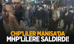 CHP’liler Manisa’da MHP’lilere saldırdı!